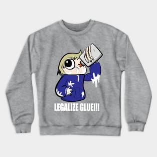 Legalize Glue!!! Crewneck Sweatshirt